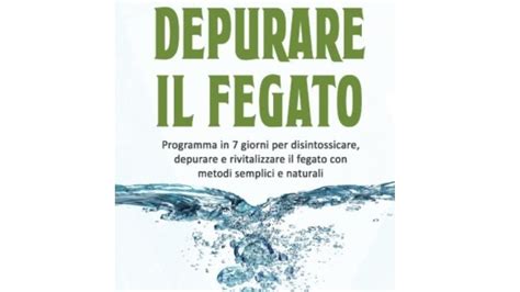 I 10 Migliori Libri Sulla Depurazione Del Fegato Notizie Scientifiche It