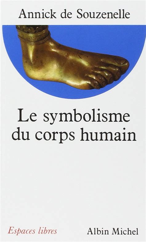 Amazon Fr Le Symbolisme Du Corps Humain Annick De Souzenelle Livres