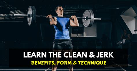 Clean and Jerk: Benefits, Muscles Worked & Technique