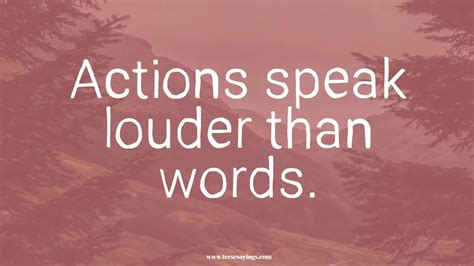 Best 90 + Actions Speak Louder Than Words Quotes To Empower You