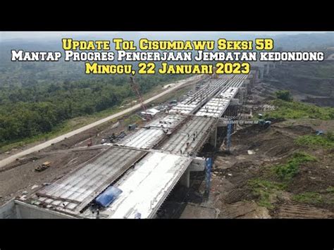 Update Terkini Tol Cisumdawu Mantap Progres Pengerjaan Jembatan