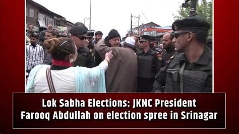 Lok Sabha Elections Jknc President Farooq Abdullah On Election Spree