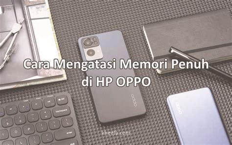 Cara Mengatasi Memori Penuh Di Hp Oppo Dengan Mudah