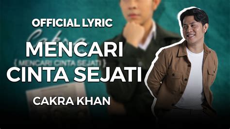 Cakra Khan Mencari Cinta Sejati Official Lyric Youtube