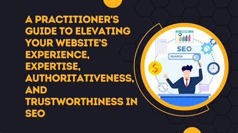 Elevating Your Website E E A T Factor In Seo A Practitioner S Guide