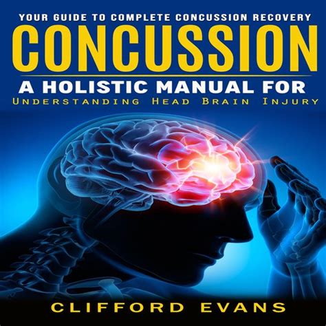 Concussion Your Guide To Complete Concussion Recovery A Holistic