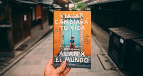 Viajar Cambiar Tu Vida De Alan X El Mundo Ya Es Uno De Los Libros