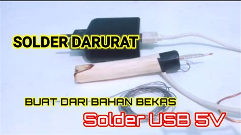 Cara Membuat Solder Usb V Dari Bahan Bekas Ide Kreatif