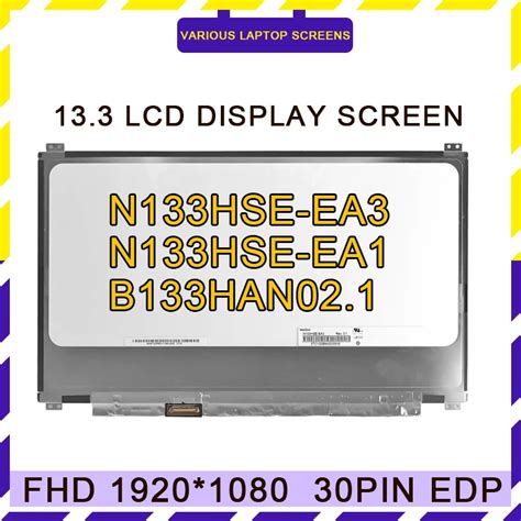 13 3 Inch Slim LCD Screen N133HSE EA3 N133HSE EA1 B133HAN02 1 B133HAN02