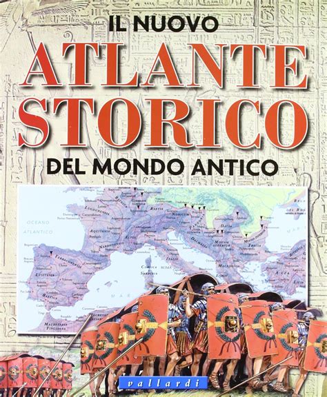 Il Nuovo Atlante Storico Del Mondo Antico Ediz Illustrata AA VV AA