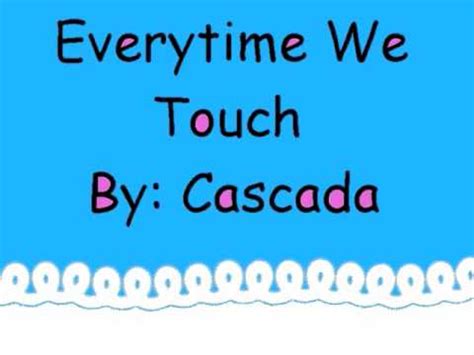 Cascada Everytime We Touch Lyrics Youtube Music