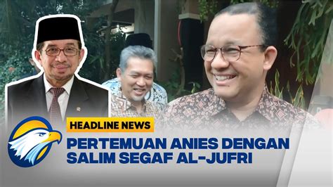 Anies Baswedan Bertemu Ketua Majelis Syuro Pks Youtube