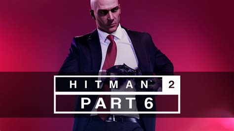 Hitman 2 2018 Lets Play All Mission Stories Part 6 Isle Of