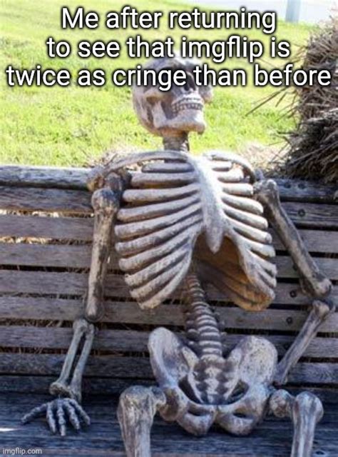 Waiting Skeleton Meme Imgflip