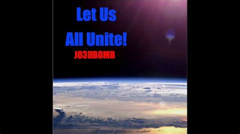 Let Us All Unite By J03dbomb Youtube