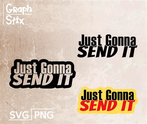 Just Gonna Send It Text Premium Vector Logo Decal Clipart Svg