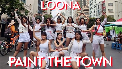 Kpop In Public Bolivia Loona Ptt Paint The Town Dance