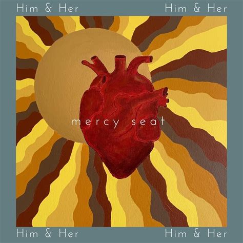 Him And Her Mercy Seat Lyrics Genius Lyrics