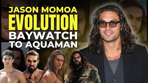 Jason Momoas Evolution Baywatch To Aquaman 🌊 Youtube