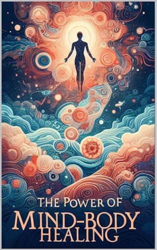 The Power of Mind-Body Healing: Unlocking Your Inner Potential for ...