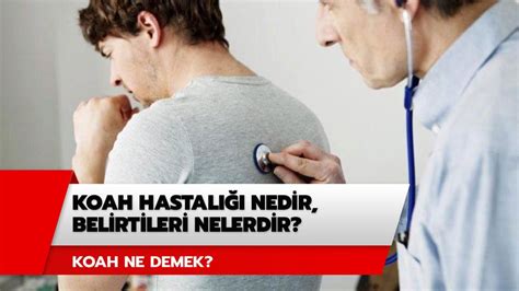 KOAH hastalığı nedir belirtileri nelerdir KOAH ne demek