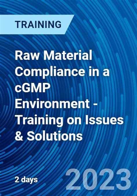 Raw Material Compliance In A Cgmp Environment Training On Issues