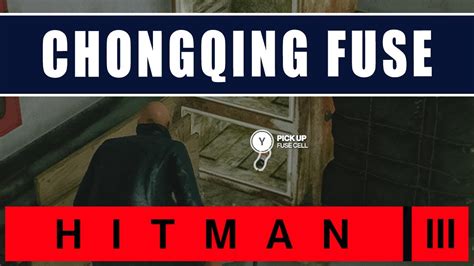 Hitman 3 Chongqing Fuse Cell Location China Fuse Cell Youtube