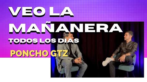 Todos los dias veo la mañanera Poncho Gutierrez YouTube