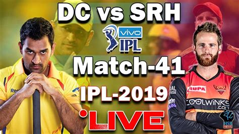 Ipl 2019 Match 41 Csk Vs Srh Live Match Todaylive Streaming Csk Vs