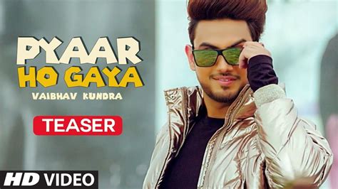 Vaibhav Kundra Pyaar Ho Gaya Teaser New Hindi Songs Full