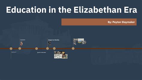 Education in the Elizabethan Era by peyton slaymaker on Prezi