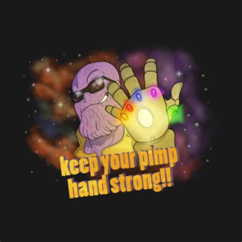 Keep Your Pimp Hand Strong Thanos T Shirt Teepublic