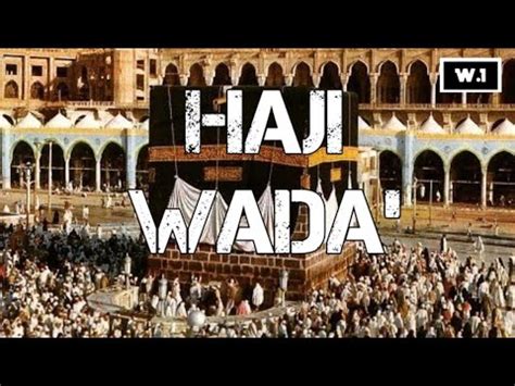 Haji Wada Khutbah Rasulullah Di Depan Sahabat Youtube