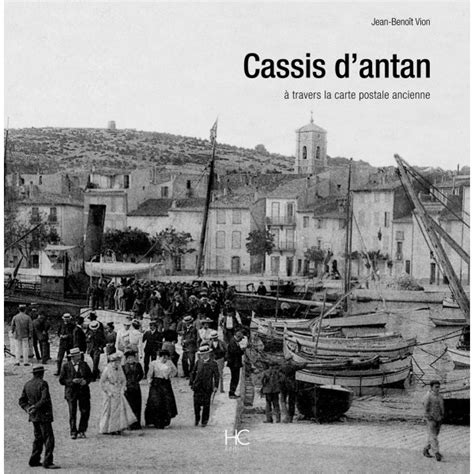 Cassis D Antan Travers La Carte Postale Ancienne Delattre Livres