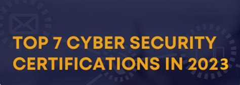 Best 7 Cybersecurity Certifications To Look For 2023