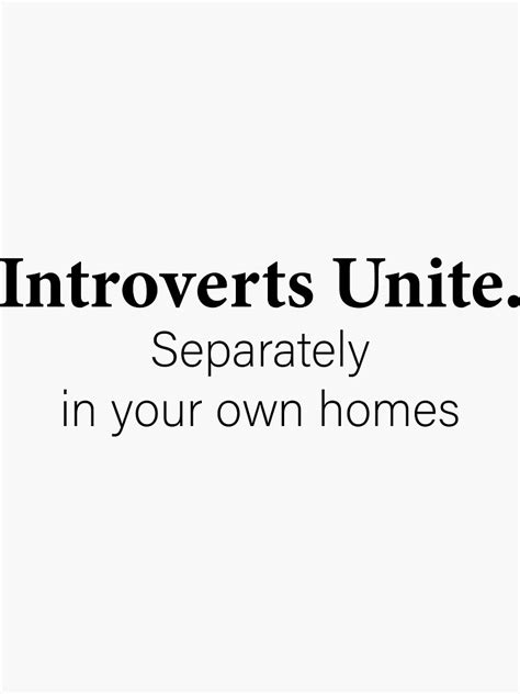 Introverts Unite Separately In Your Own Homes Sticker By Iuydesugns