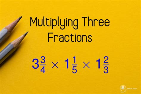 Multiplying Three Fractions How To Multiply Fractions Math Tutor