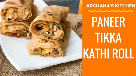 Paneer Tikka Kathi Roll Recipe Street Food Snacks By Archana S