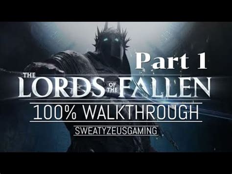 Lords Of The Fallen Walkthrough Part 1 Classes Mechanics And The