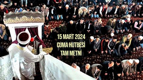 CUMA HUTBESİ 15 MART 2024 Bu haftaki cuma hutbesi yayınlandı mı cuma