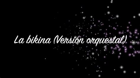 La bikina Versión orquestal YouTube