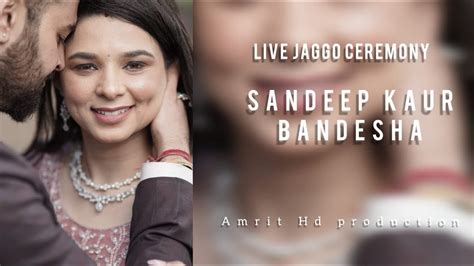 Sandeep Kaur Bandesha Ll Jaggo Ceremony Ll Amrit Hd Production YouTube