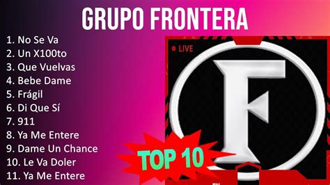 G R U P O F R O N T E R A 2023 10 Sucessos 10 Grandes Exitos YouTube