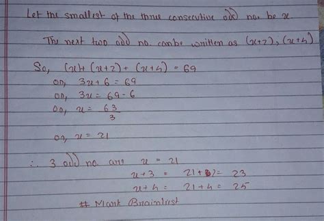 Find The Three Consecutive Odd Numbers Whose Sum Is 69 Brainly In