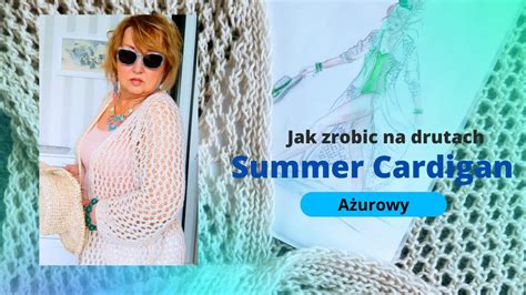 Jak zrobić na drutach Summer Cardigan YouTube