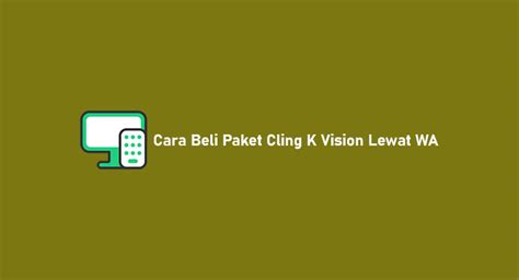 Cara Beli Paket Cling K Vision Lewat Whatsapp Tintateras