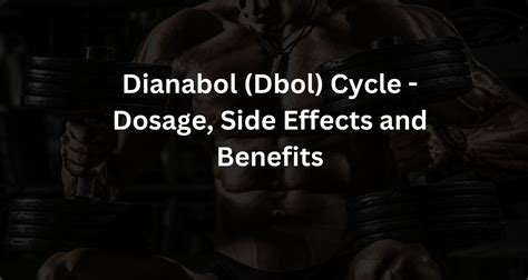 Dianabol (Dbol) Cycle – Dosage, Side Effects and Benefits