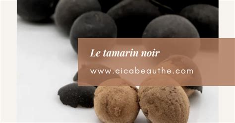 Reborn Best Life Les Bienfaits Du Tamarin Noir