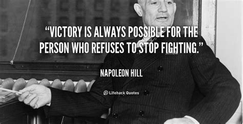 Victory Is Always Possible For The Person Who Refuses To Stop Fighting Napoleon Hill At Lif