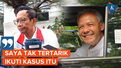 Ganjar Dilaporkan Ke KPK Mahfud Terserah Saja Saya Tak Tertarik